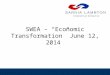 SWEA – “Economic Transformation” June 12, 2014. Background Sarnia-Lambton has over 100 companies, mainly SME’s, that provide support services to the major