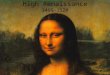 High Renaissance 1495-1520. Leonardo da Vinci 1452-1519 Left-handed (often wrote backwards), illegitimate, self-taught genius Painter, draftsman, sculptor,