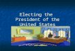 Electing the President of the United States. 2005 TIMAC Project This project was created by This project was created by Tammy Pugh Tammy Pugh Sigrun Utash