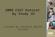 2009 CSAT Dataset by Study ID Created by Chestnut Health Systems