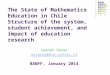 The State of Mathematics Education in Chile Structure of the system, student achievement, and impact of education research Leonor Varas mlvaras@dim.uchile.cl