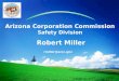 LOGO Arizona Corporation Commission Safety Division rmiller@azcc.gov Robert Miller