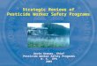 Strategic Reviews of Pesticide Worker Safety Programs Kevin Keaney, Chief Pesticide Worker Safety Programs U. S. EPA 2005 Kevin Keaney, Chief Pesticide