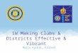 IW Making Clubs & Districts Effective & Vibrant Marja Kyrölä, Finland
