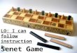LO: I can follow instructions. Senet Game. Vocabulary/Glossary: Senet: an ancient Egyptian board game, over 5000 years old. strategy: planning and action