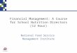 Financial Management: A Course for School Nutrition Directors (12 Hour) National Food Service Management Institute