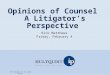Opinions of Counsel A Litigator’s Perspective Rick Matthews Friday, February 4 © 2011 Hultquist IP. All rights reserved