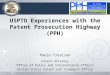 1 USPTO Experiences with the Patent Prosecution Highway (PPH) Paolo Trevisan Patent Attorney Office of Policy and International Affairs United States Patent