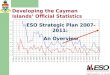 Developing the Cayman Islands’ Official Statistics ESO Strategic Plan 2007-2011: An Overview