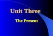 Unit Three The Present Unit Three The Present. 1. present Ⅰ.New Words: n.--- gift (present is a general term, but gift is a little formal term) n.---