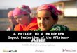A BRIDGE TO A BRIGHTER FUTURE Impact Evaluation of the Aflateen+ Program in Tajikistan RAMESH SINGH, Mercy Corps Tajikistan