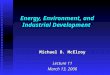 Energy, Environment, and Industrial Development Michael B. McElroy Lecture 11 March 13, 2006