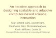 An iterative approach to designing scalable and adaptive computer-based science instruction Mari Strand Cary, David Klahr, Stephanie Siler, Cressida Magaro,