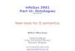 InfoSys 2001 Part III: Ontologies VUB 2sem2001 New tools for IS semantics Robert Meersman VUB STARLab Vrije Universiteit Brussel Brussels, Belgium 