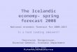 The Icelandic economy– spring forecast 2008 National economic forecast for 2008-2013 Is a hard landing imminent? Thorsteinn Thorgeirsson, Director-General,