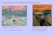 Claude Monet : Impression Sunrise C.1872 The focus is on creating the mood of ‘being there’ Edvard Munch: The Scream (1893) The painting depicts raw, primitive