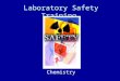 Laboratory Safety Training Chemistry. Laboratory Safety Training Safe lab environments are dependent upon both you and your colleagues. Everyone must