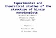 Experimental and theoretical studies of the structure of binary nanodroplets Gerald Wilemski Physics Dept. Missouri S&T Physics 1 Missouri S&T 25 October