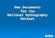 New Documents for the National Hydrography Dataset