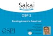 OSP 2 Evolving toward a Sakai tool Presented by Chris Coppola Member of the OSPI Board President, the r-smart group