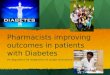 Pharmacists improving outcomes in patients with Diabetes An argument for expansion of scope of practice