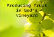 Producing fruit in God’s vineyard St. Peter Worship at Key to Life Saturday, October 25th