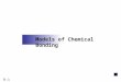 9-1 Models of Chemical Bonding. 9-2 Models of Chemical Bonding 9.1 Atomic Properties and Chemical Bonds 9.2 The Ionic Bonding Model 9.3 The Covalent Bonding