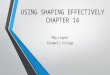 USING SHAPING EFFECTIVELY CHAPTER 14 Meg Lipper Caldwell College