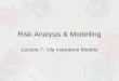 Risk Analysis & Modelling Lecture 7: Life Insurance Models