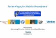 Technology for Mobile Broadband Bill Sullivan Managing Director, Mobile Broadband Systems Carlsbad, CA