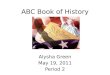 ABC Book of History Alysha Green May 19, 2011 Period 2