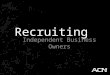 Recruiting Independent Business Owners. Recruiting Use Memory Jogger to make a list of everyone you know Your cell phone, address book and Facebook are