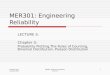 L Berkley Davis Copyright 2009 MER301: Engineering Reliability Lecture 5 1 MER301: Engineering Reliability LECTURE 5: Chapter 3: Probability Plotting,The