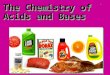 1 The Chemistry of Acids and Bases. 2 Acid and Base Scale Acids pH from 0 to 7 Neutral pH is 7 Base pH from 7 to 14 pH is a measure of hydrogen ion concentration