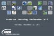 Assessor Training Conference Call Thursday, December 12, 2013