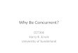 Why Be Concurrent? CET306 Harry R. Erwin University of Sunderland