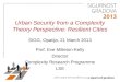 Urban Security from a Complexity Theory Perspective: Resilient Cities SIGG, Opatija, 21 March 2013 Prof. Eve Mitleton-Kelly Director Complexity Research