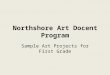 Northshore Art Docent Program Sample Art Projects for First Grade