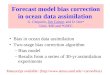 Forecast model bias correction in ocean data assimilation G. Chepurin, Jim Carton, and D. Dee* Univ. MD and *GSFC Bias in ocean data assimilation Two-stage