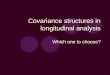 Covariance structures in longitudinal analysis Which one to choose?