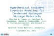 1 Hypothetical Accident Scenario Modeling for Condensed Hydrogen Storage Materials Charles W. James Jr, Matthew R. Kesterson, David A. Tamburello, Jose
