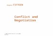 © 2007 Prentice Hall Inc. All rights reserved. Conflict and Negotiation Chapter FIFTEEN