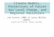 Climate Models, Projections of Future Sea Level Change, and Regional Variations Jim Carton (UMD) & Laury Miller (NOAA) {thanks Ron Stouffer, Warren Lipscomb}