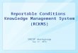 Reportable Conditions Knowledge Management System (RCKMS) VMCOP Workgroup Sep 17, 2013