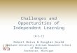 Challenges and Opportunities of Independent Learning 10-3-13 Robert Noiva & Douglas Gould Oakland University William Beaumont School of Medicine Rochester,