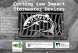 Costing Low Impact Stormwater Devices Éva-Terézia Vesely Michael Krausse André Taylor Earl Shaver Institute for Sustainable Water Resources