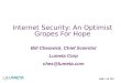 Slide 1 of 103 Internet Security: An Optimist Gropes For Hope Bill Cheswick, Chief Scientist Lumeta Corp ches@lumeta.com