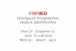 FAPBED Checkpoint Presentation: Feature Identification Danilo Scepanovic Josh Kirshtein Mentor: Ameet Jain