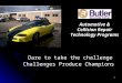 1 Dare to take the challenge Challenges Produce Champions Automotive & Collision Repair Technology Programs