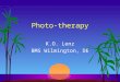 Photo-therapy K.O. Lenz BMS Wilmington, DE. Photo-therapy